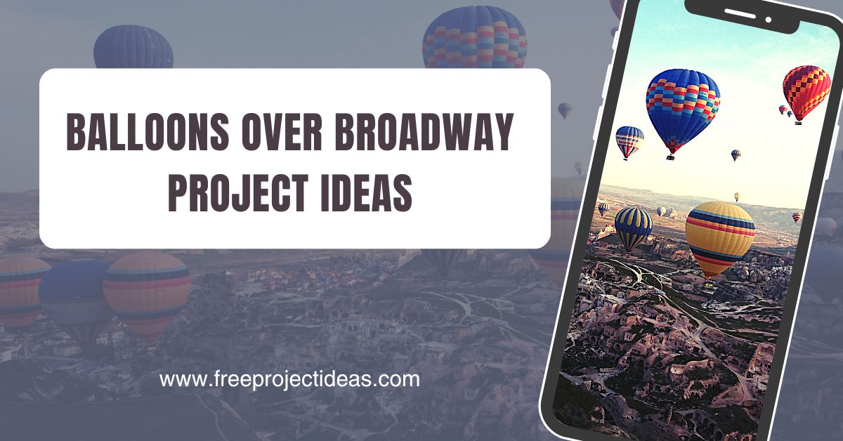 Balloons Over Broadway Project Ideas