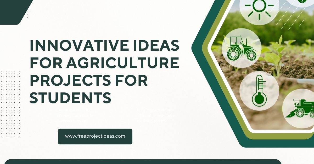Innovative Ideas for Agriculture Projects for Students