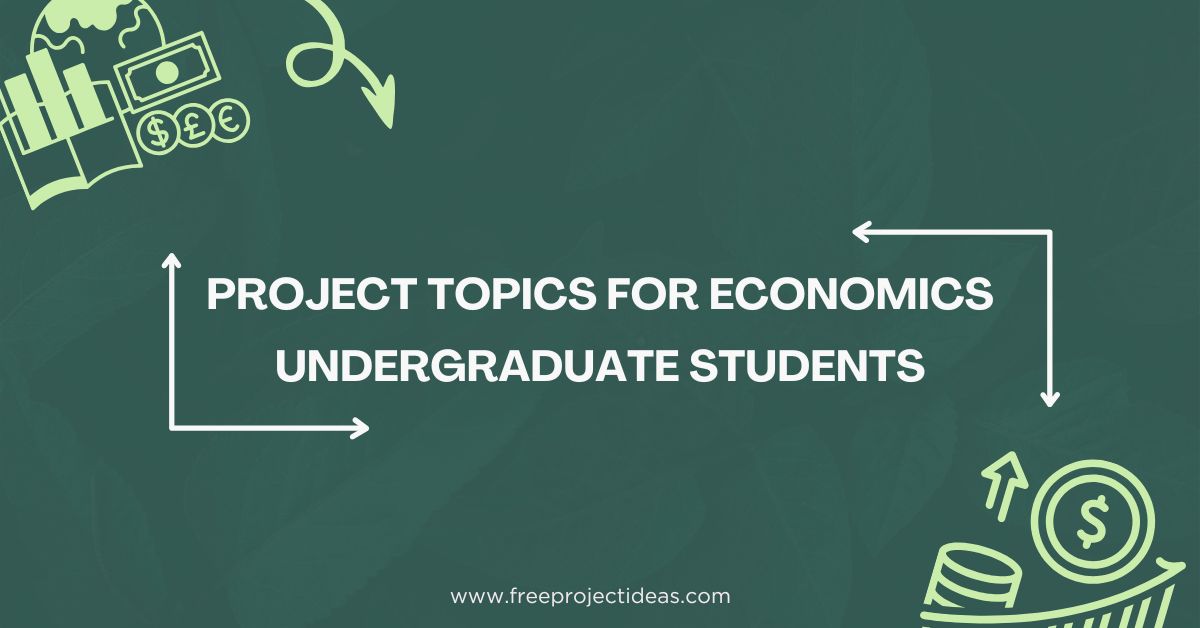 Project Topics for Economics Undergraduate Students