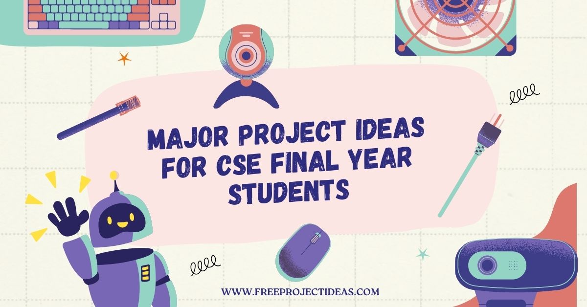 Major Project Ideas for CSE Final Year Students